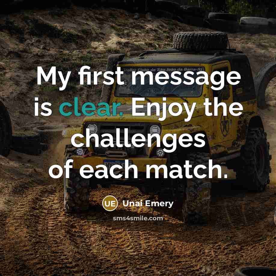 “My first message is clear. Enjoy the challenges of each…” quote by Unai Emery