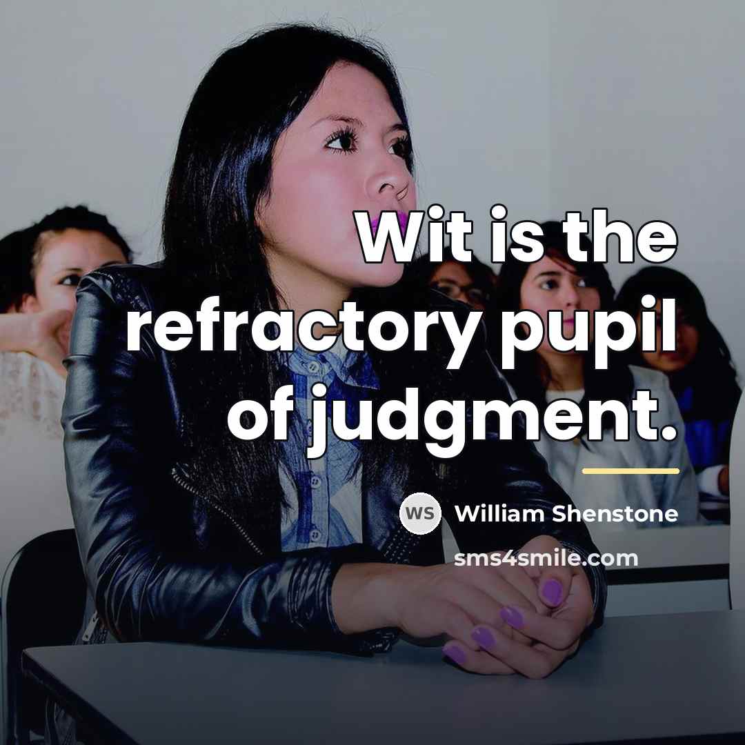 “Wit is the refractory pupil of judgment.…” quote by William Shenstone