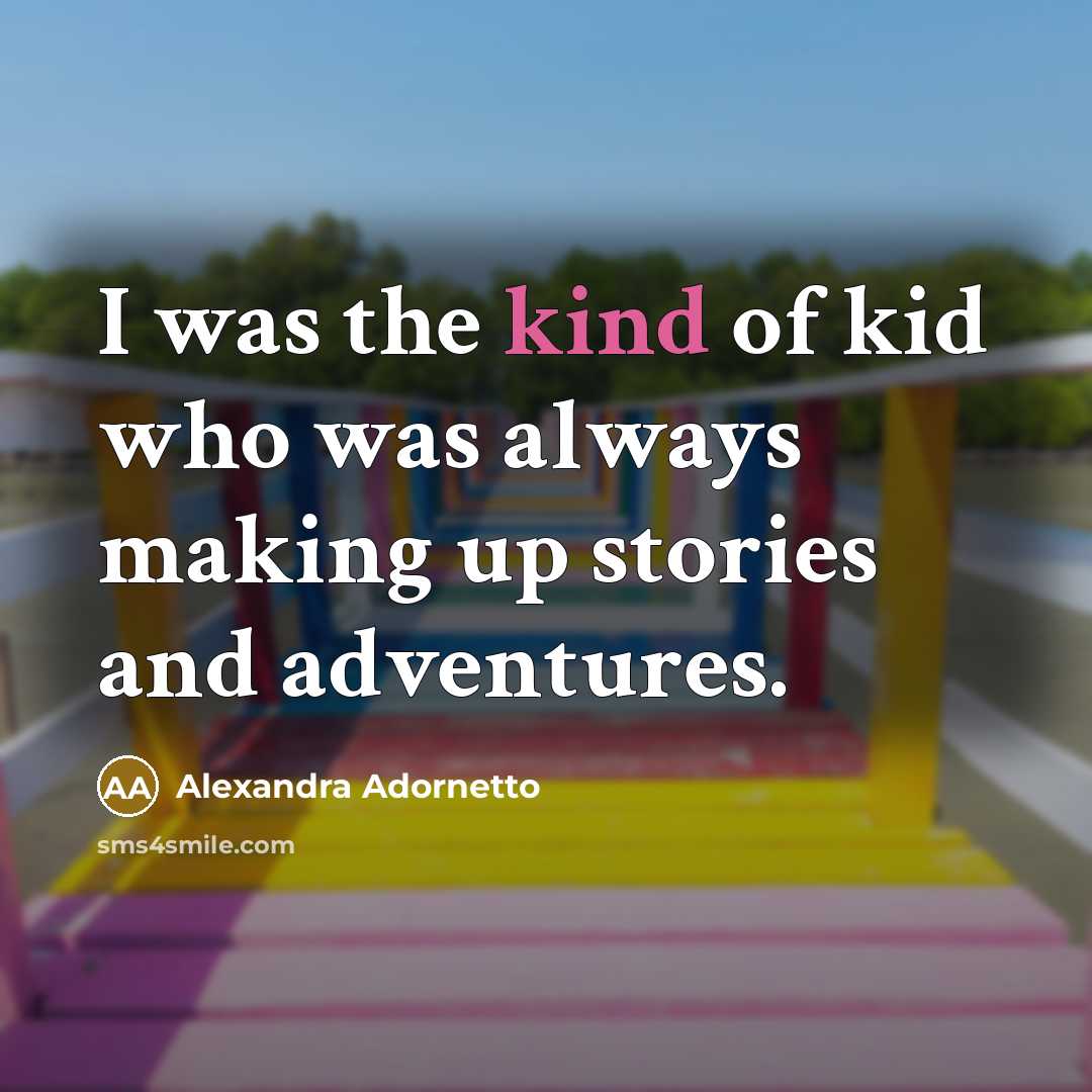 “I was the kind of kid who was always making…” quote by Alexandra Adornetto