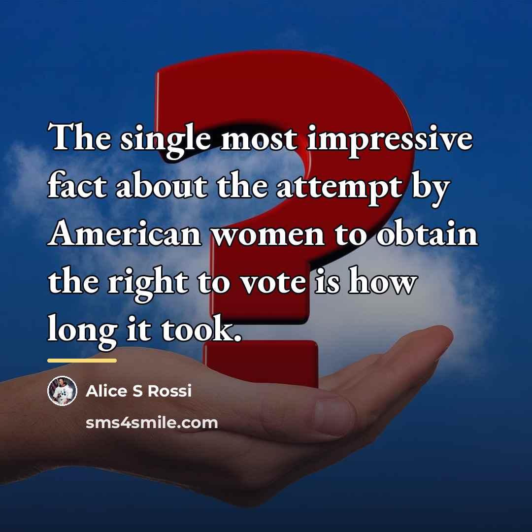 “The single most impressive fact about the attempt by American…” quote by Alice S Rossi