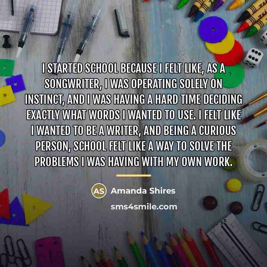 “I started school because I felt like, as a songwriter,…” quote by Amanda Shires