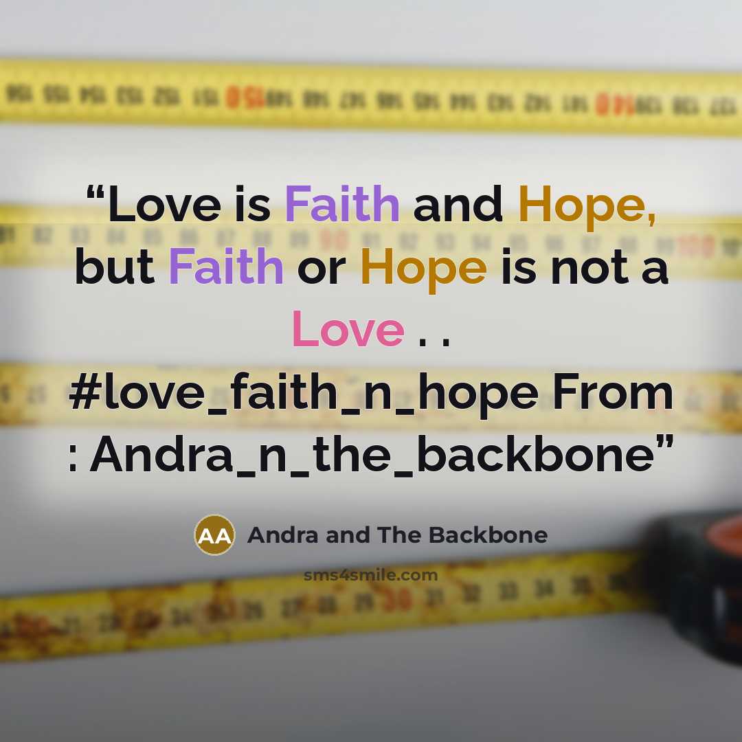 “Love is Faith and Hope, but Faith or Hope is not a Love . . #love_faith_n_hope From : Andra_n_the_backbone” quote by Andra and The Backbone