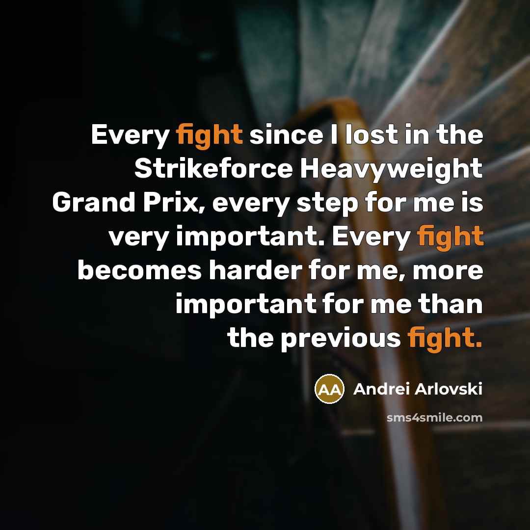 “Every fight since I lost in the Strikeforce Heavyweight Grand…” quote by Andrei Arlovski