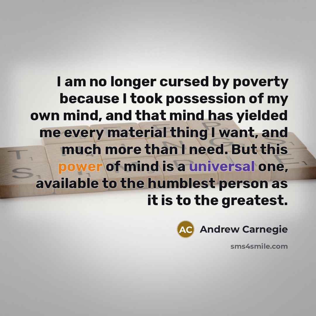 “I am no longer cursed by poverty because I took…” quote by Andrew Carnegie
