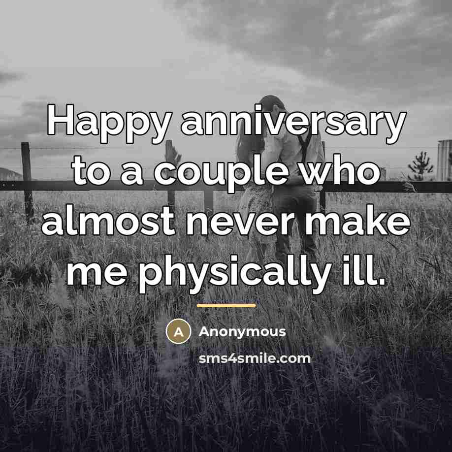 “Happy anniversary to a couple who almost never make me…” quote by Anonymous