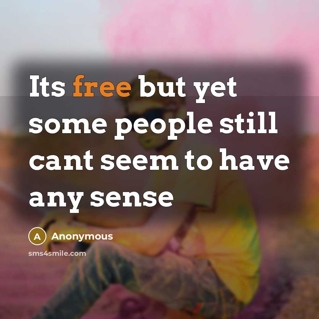 “Its free but yet some people still cant seem to…” quote by Anonymous