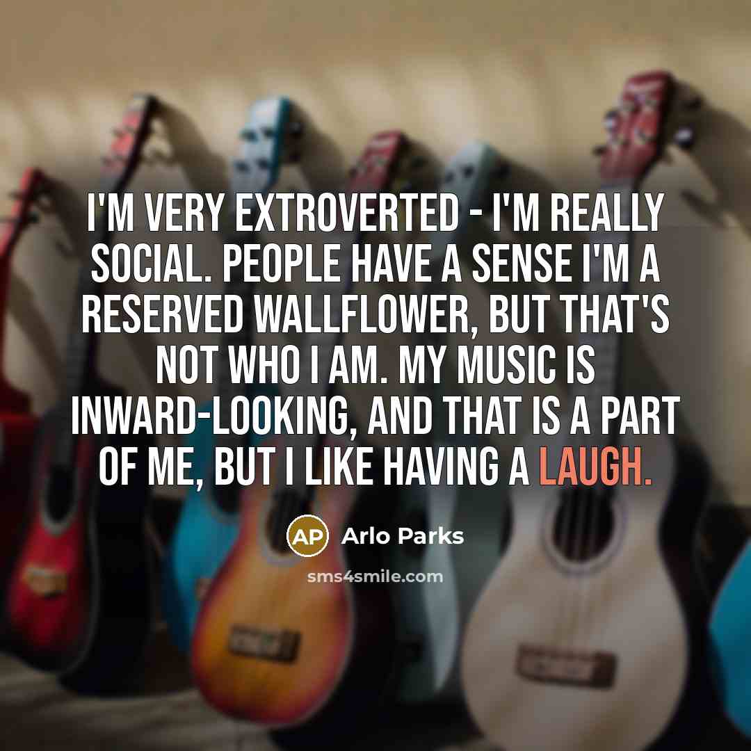 “I'm very extroverted - I'm really social. People have a…” quote by Arlo Parks