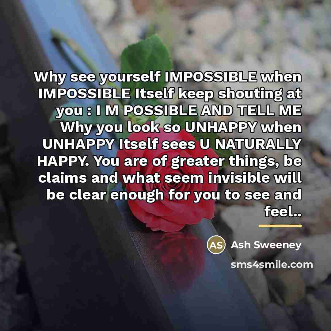 “Why see yourself IMPOSSIBLE when IMPOSSIBLE Itself keep shouting at…” quote by Ash Sweeney