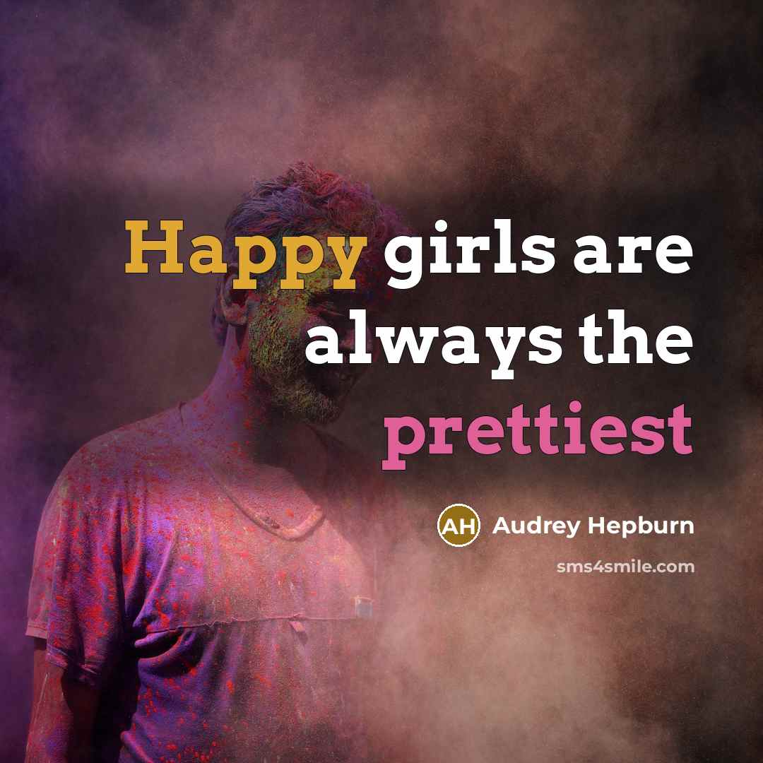 “Happy girls are always the prettiest…” quote by Audrey Hepburn