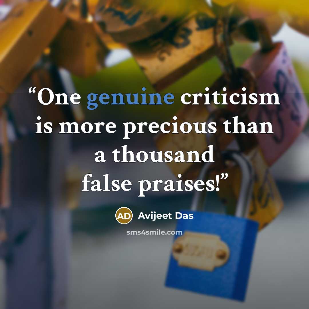 “One genuine criticism is more precious than a thousand false praises!” quote by Avijeet Das