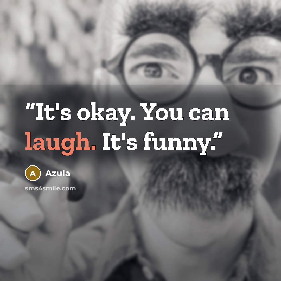 “It's okay. You can laugh. It's funny.” quote by Azula