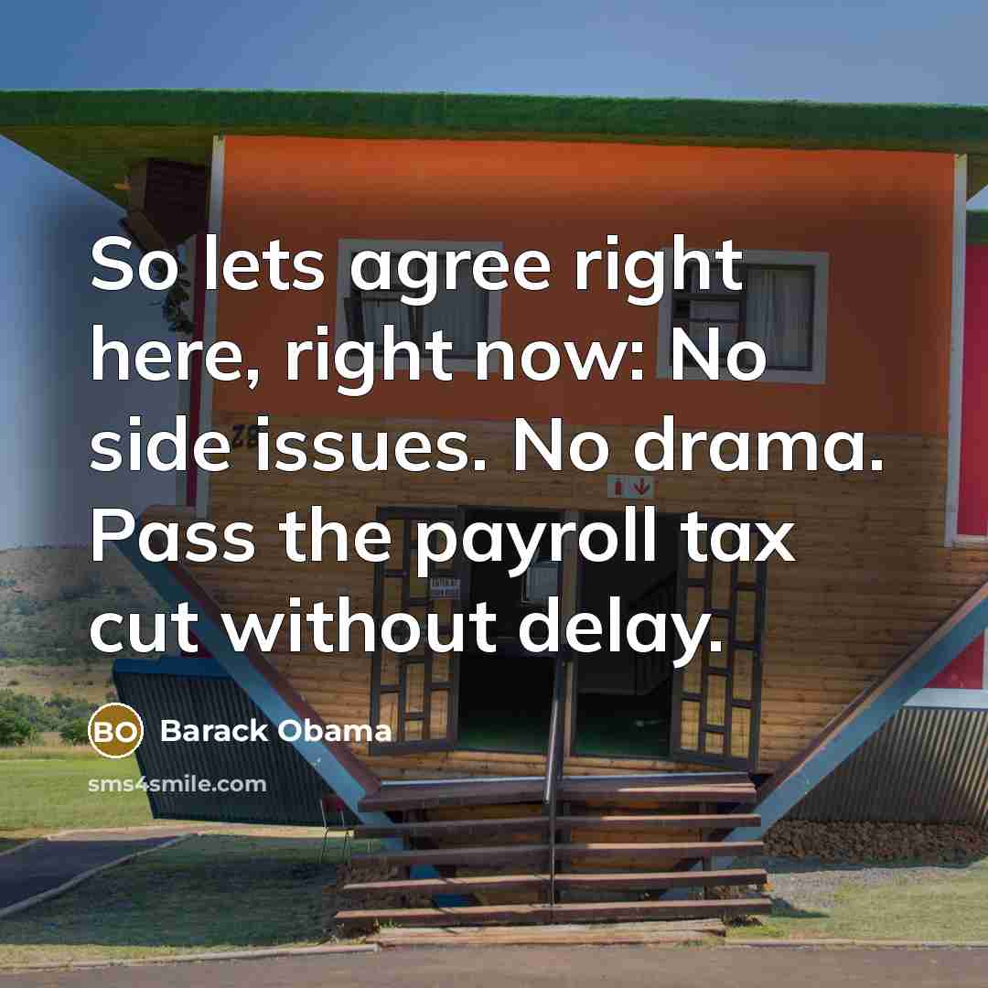 “So lets agree right here, right now: No side issues.…” quote by Barack Obama