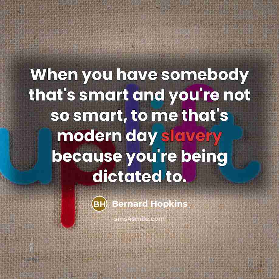 “When you have somebody that's smart and you're not so…” quote by Bernard Hopkins