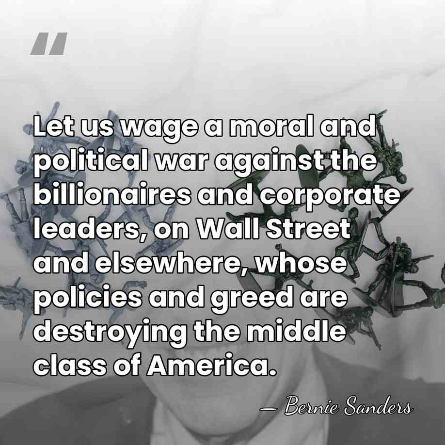 Let us wage a moral and political war against the billionaires and&hellip; - Bernie Sanders