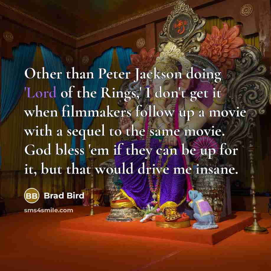 “Other than Peter Jackson doing 'Lord of the Rings,' I…” quote by Brad Bird