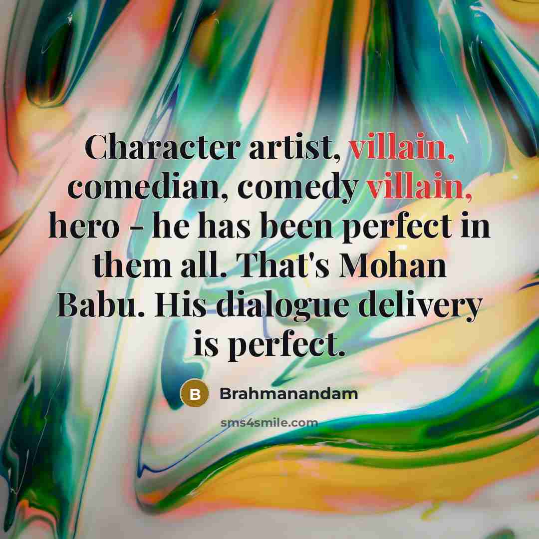 “Character artist, villain, comedian, comedy villain, hero - he has…” quote by Brahmanandam