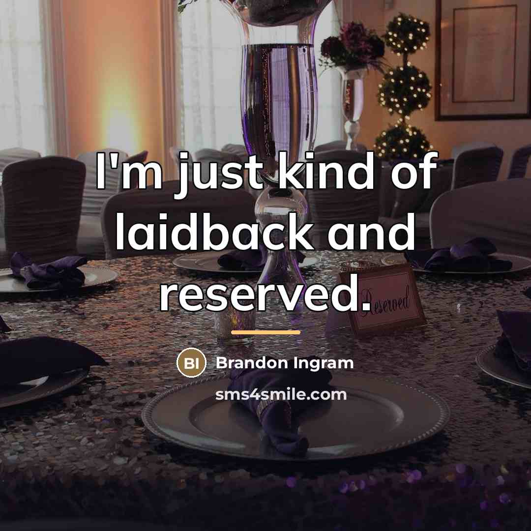“I'm just kind of laidback and reserved.…” quote by Brandon Ingram