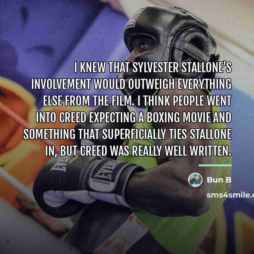 “I knew that Sylvester Stallone's involvement would outweigh everything else…” quote by Bun B