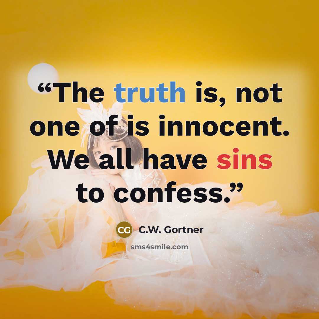 “The truth is, not one of is innocent. We all have sins to confess.” quote by C.W. Gortner