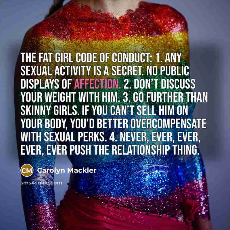 “The Fat Girl Code of Conduct: 1. Any sexual activity…” quote by Carolyn Mackler