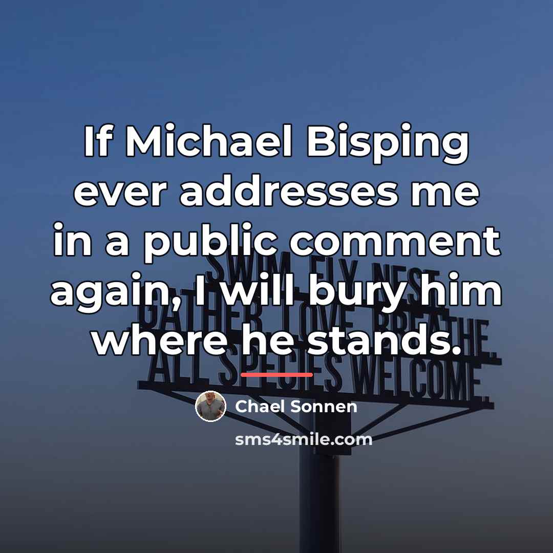 “If Michael Bisping ever addresses me in a public comment…” quote by Chael Sonnen