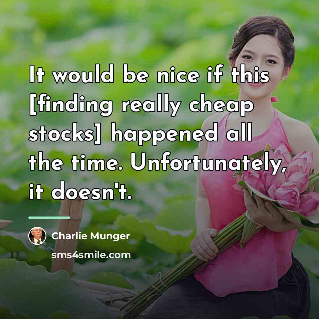 “It would be nice if this [finding really cheap stocks]…” quote by Charlie Munger