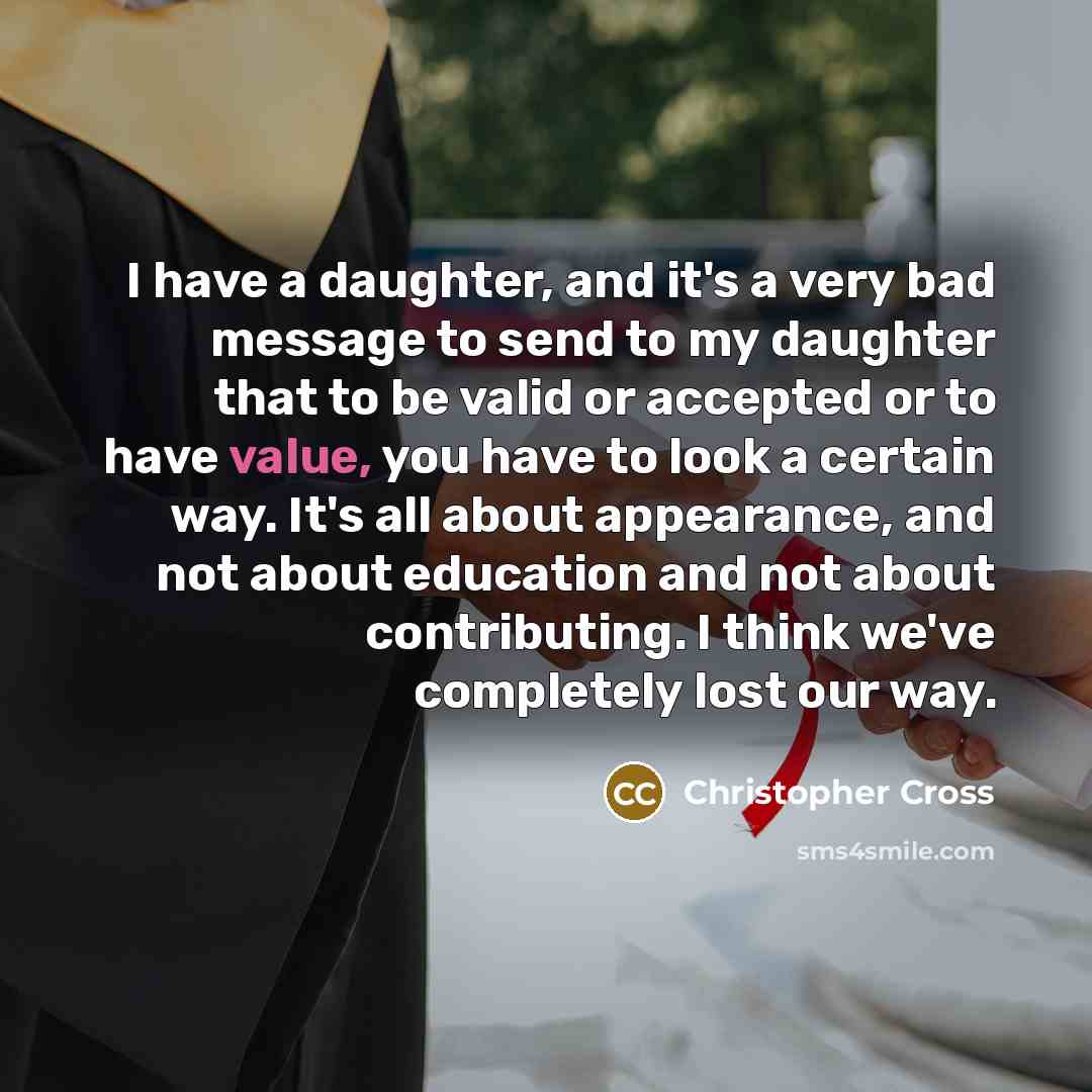 “I have a daughter, and it's a very bad message…” quote by Christopher Cross