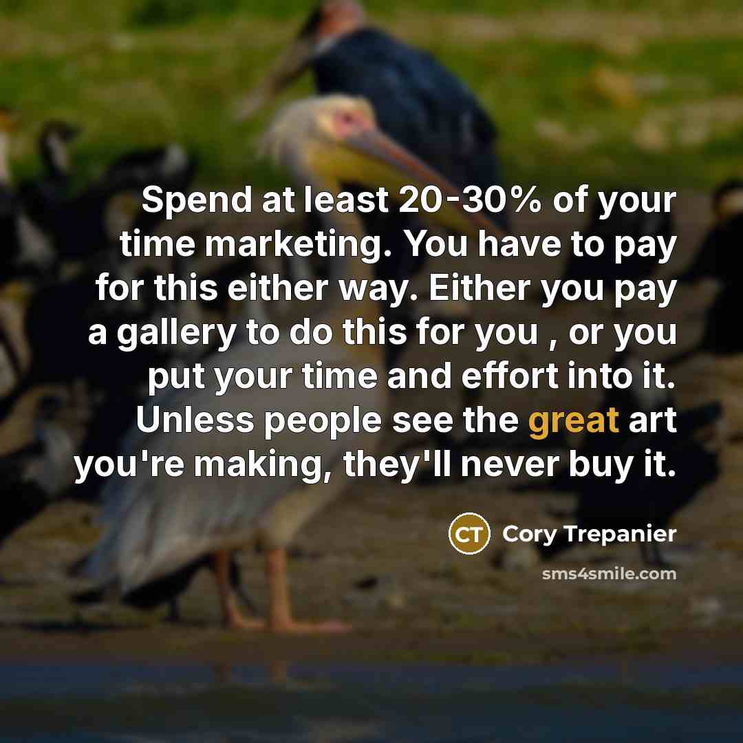 “Spend at least 20-30% of your time marketing. You have…” quote by Cory Trepanier