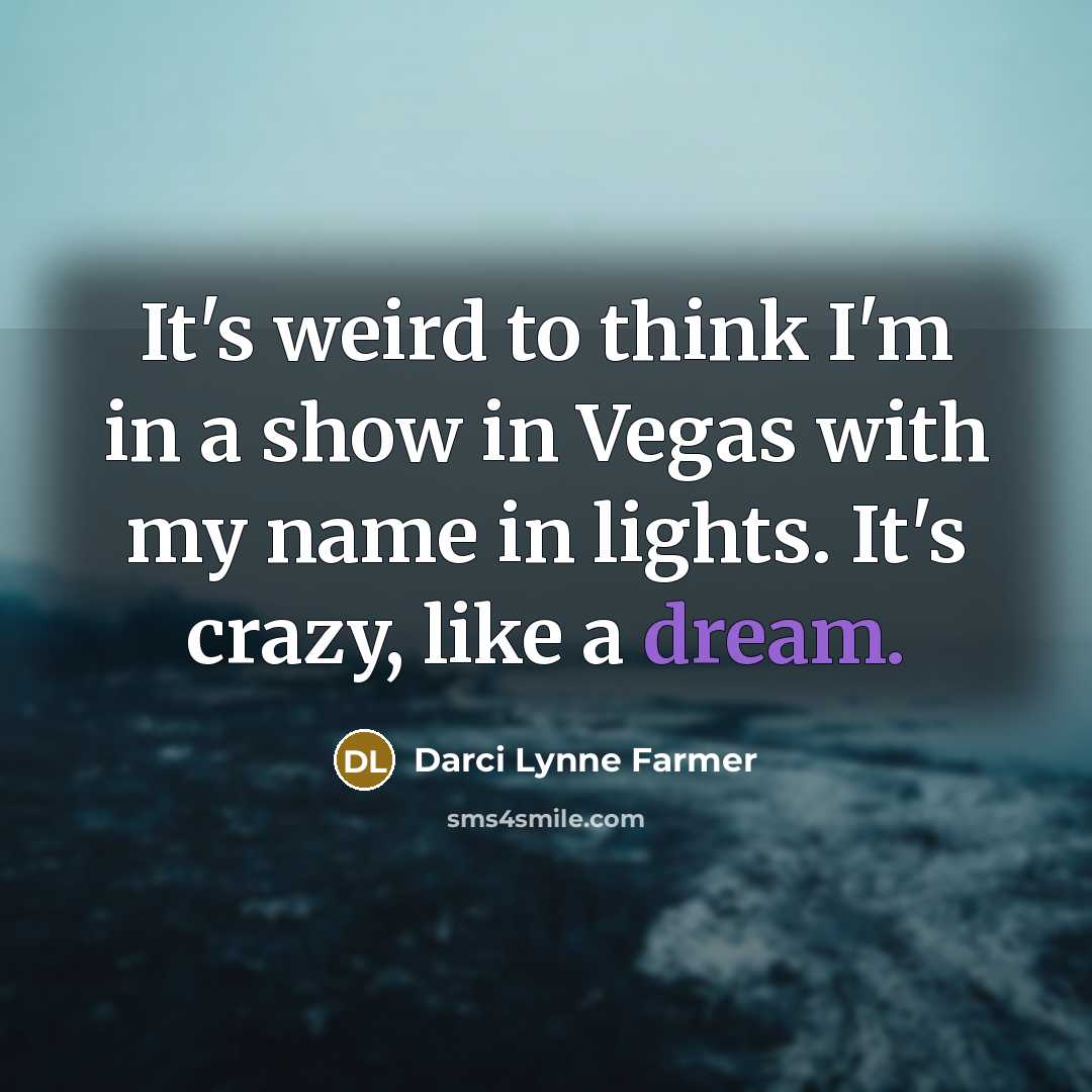 “It's weird to think I'm in a show in Vegas…” quote by Darci Lynne Farmer