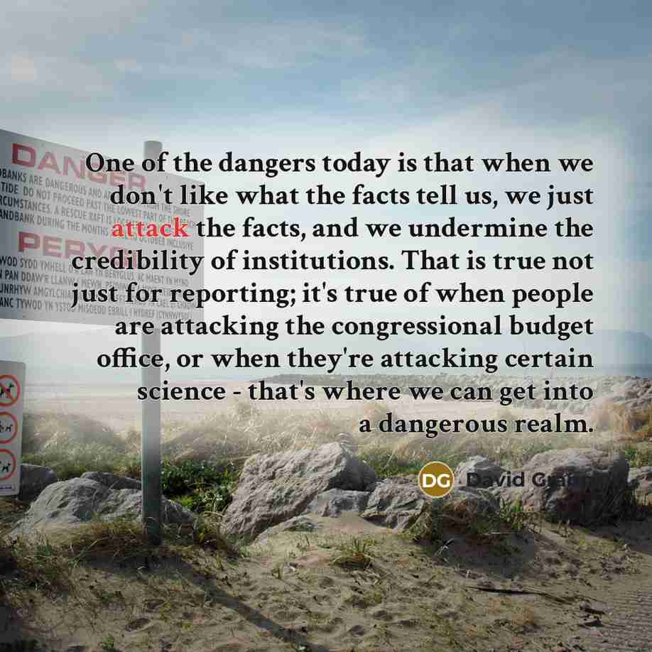 “One of the dangers today is that when we don't…” quote by David Grann