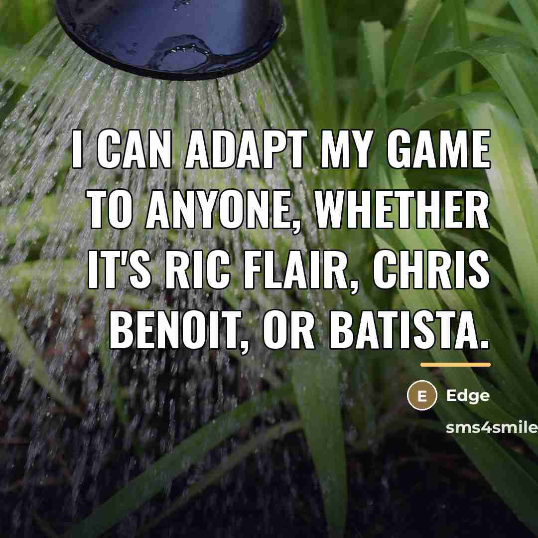 “I can adapt my game to anyone, whether it's Ric…” quote by Edge