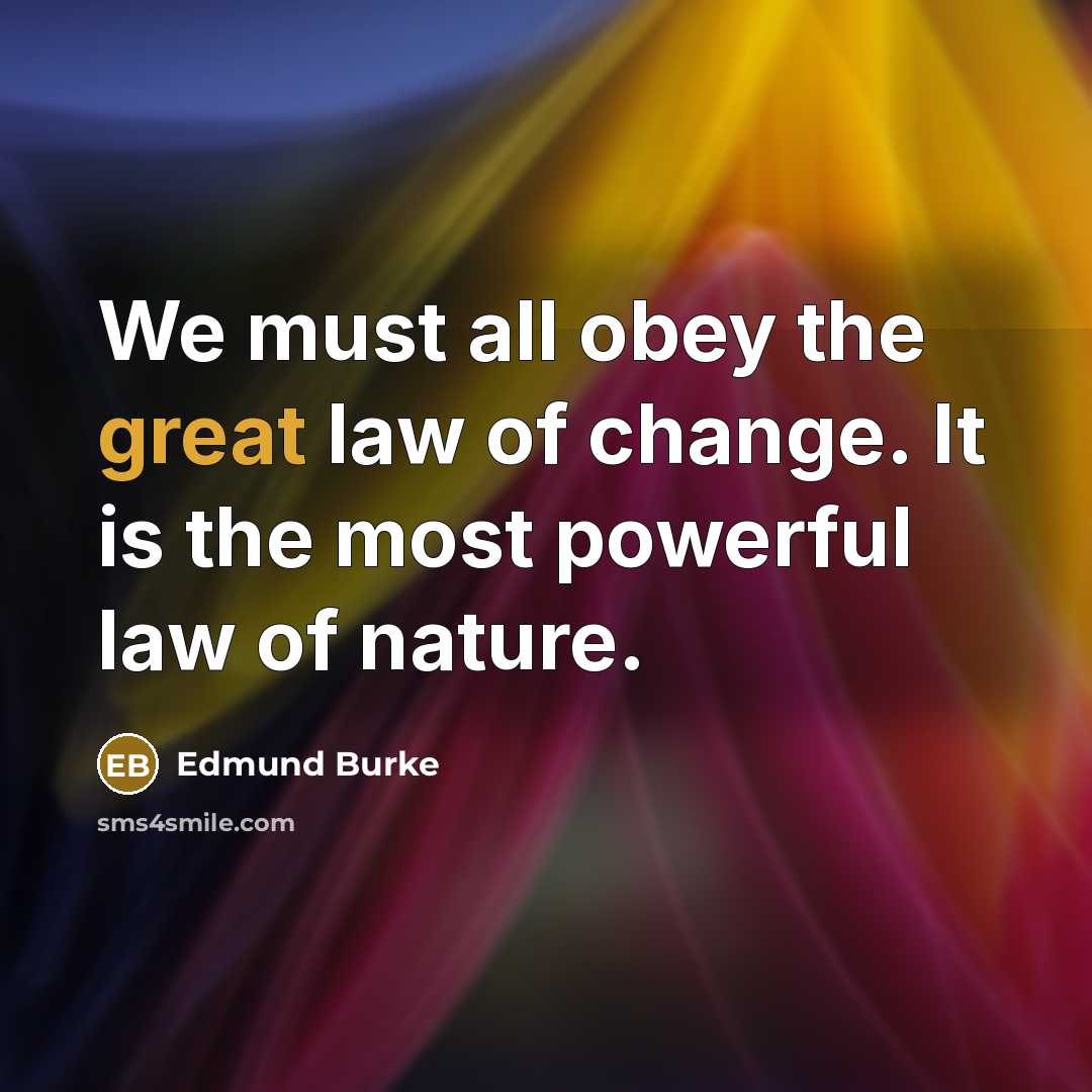 “We must all obey the great law of change. It…” quote by Edmund Burke