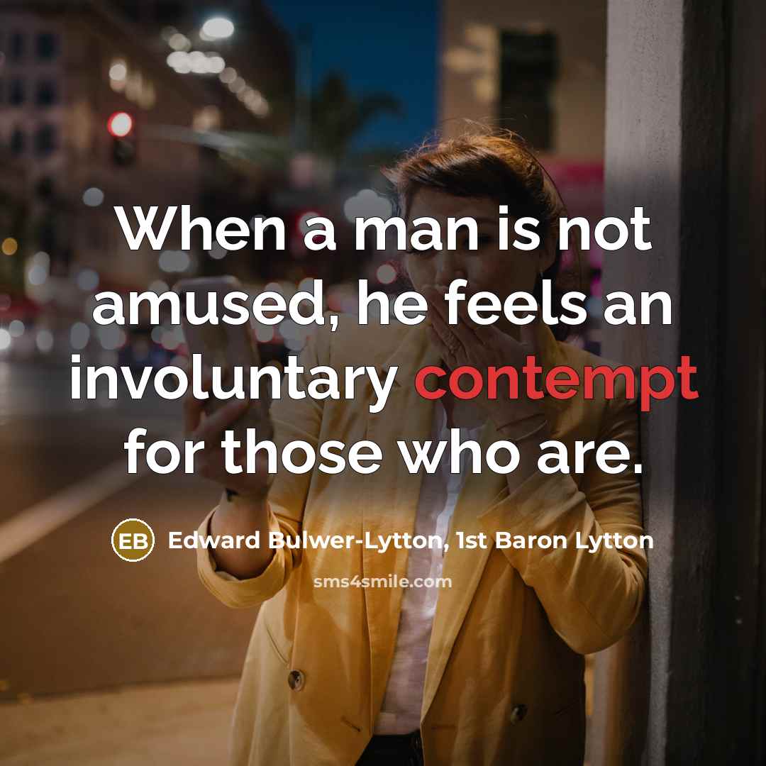 “When a man is not amused, he feels an involuntary…” quote by Edward Bulwer-Lytton, 1st Baron Lytton