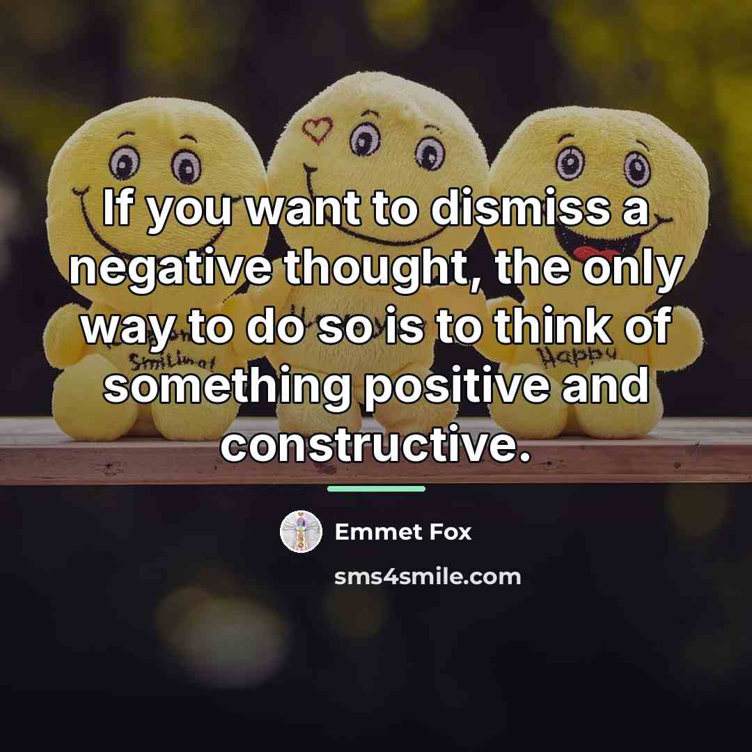 “If you want to dismiss a negative thought, the only…” quote by Emmet Fox
