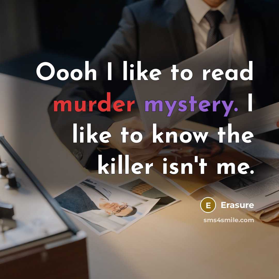 “Oooh I like to read murder mystery. I like to…” quote by Erasure