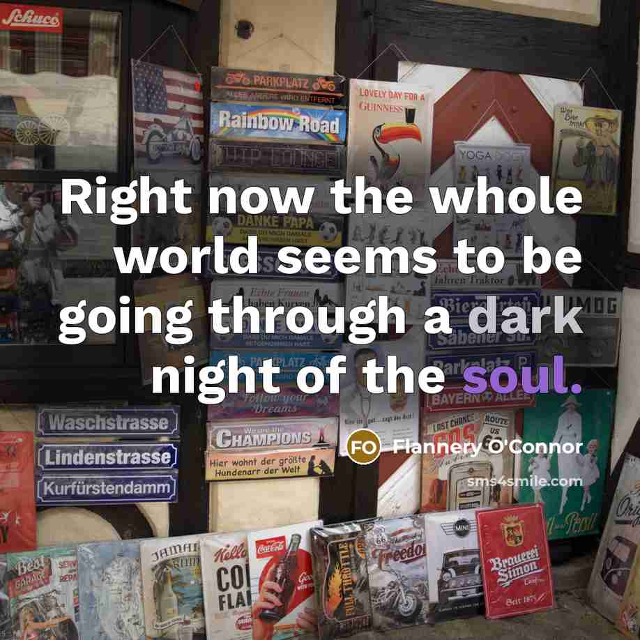 “Right now the whole world seems to be going through…” quote by Flannery O'Connor