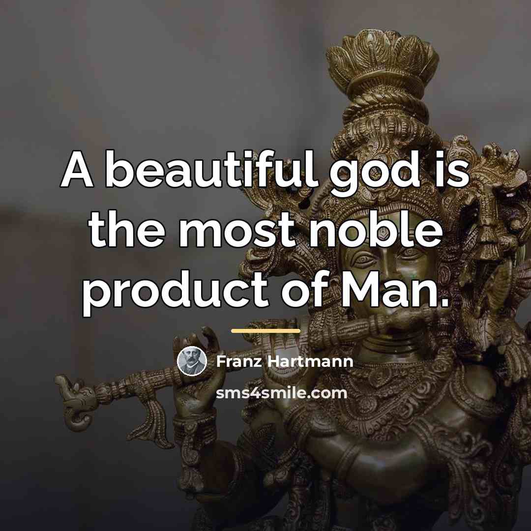 “A beautiful god is the most noble product of Man.…” quote by Franz Hartmann