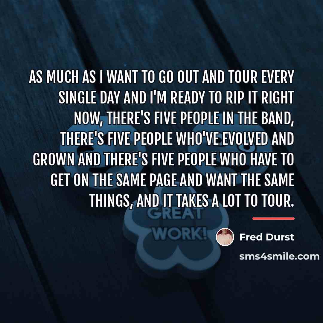 “As much as I want to go out and tour…” quote by Fred Durst