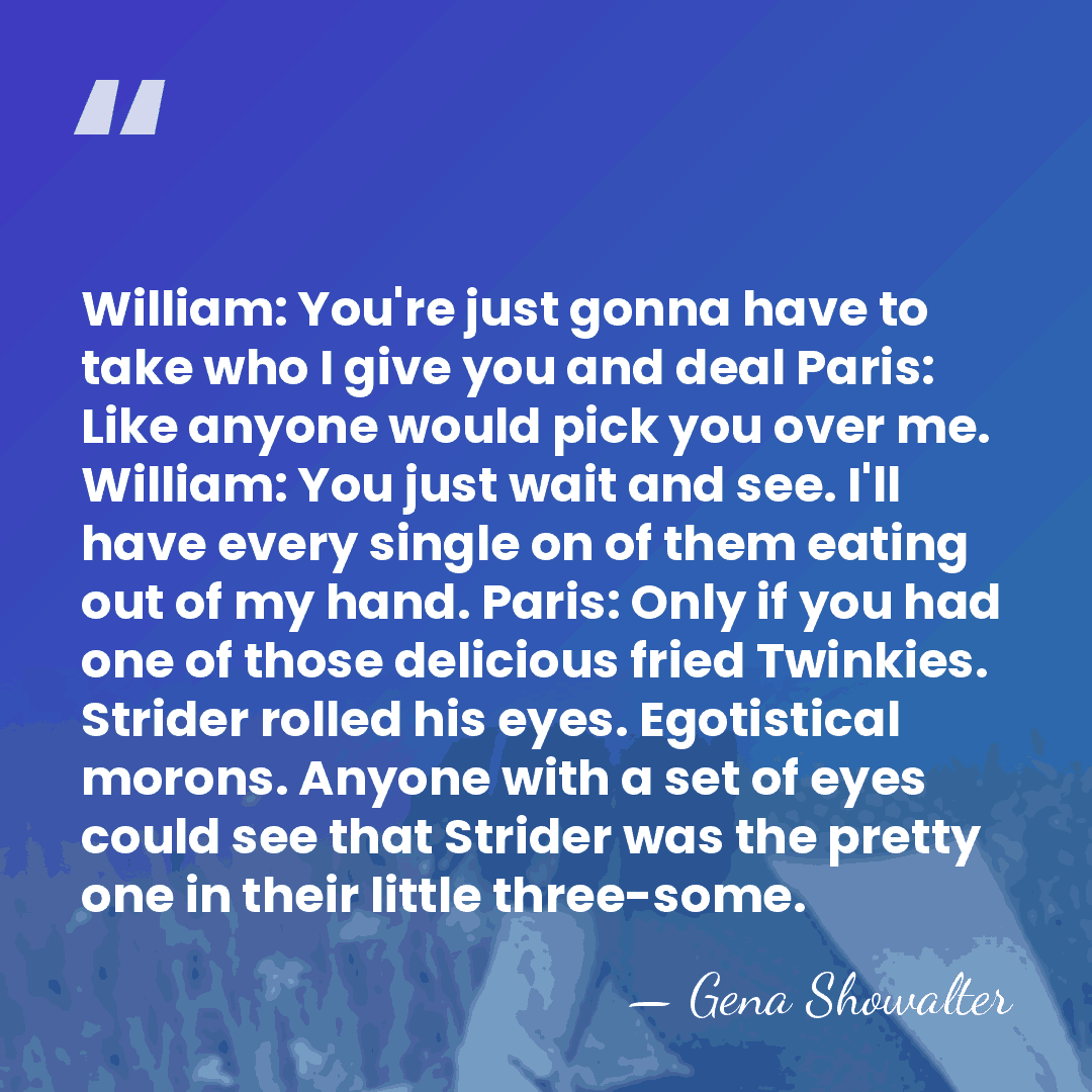William: You're just gonna have to take who I give you and&hellip; - Gena Showalter
