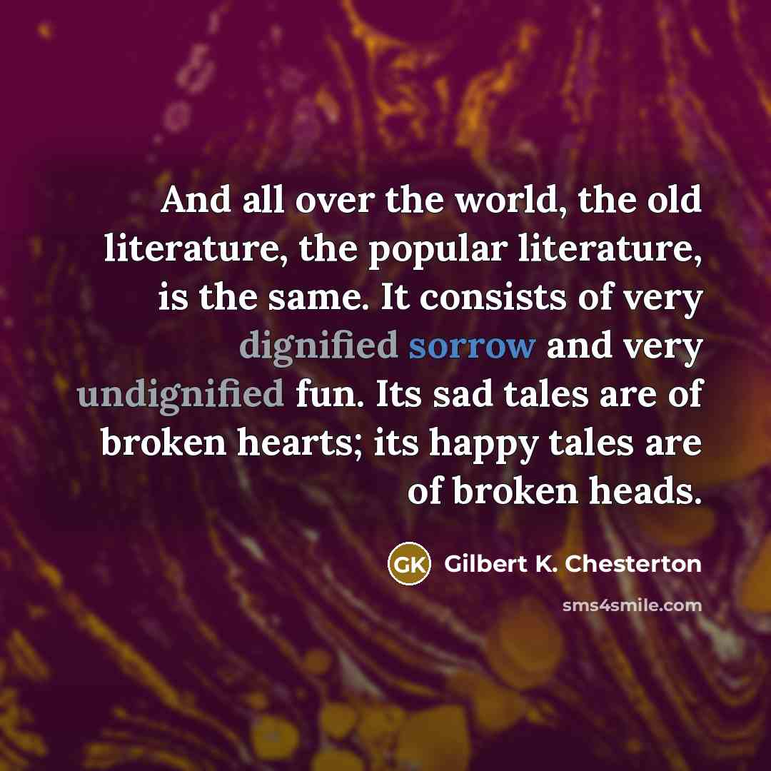 “And all over the world, the old literature, the popular…” quote by Gilbert K. Chesterton