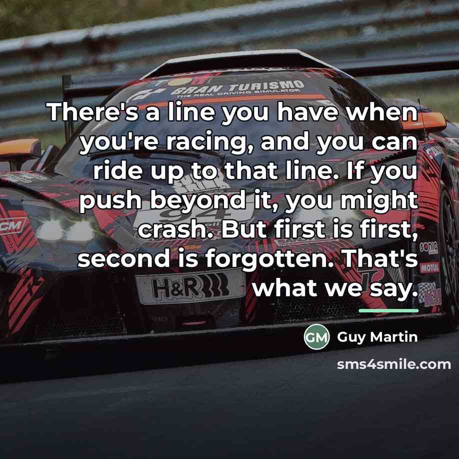 “There's a line you have when you're racing, and you…” quote by Guy Martin