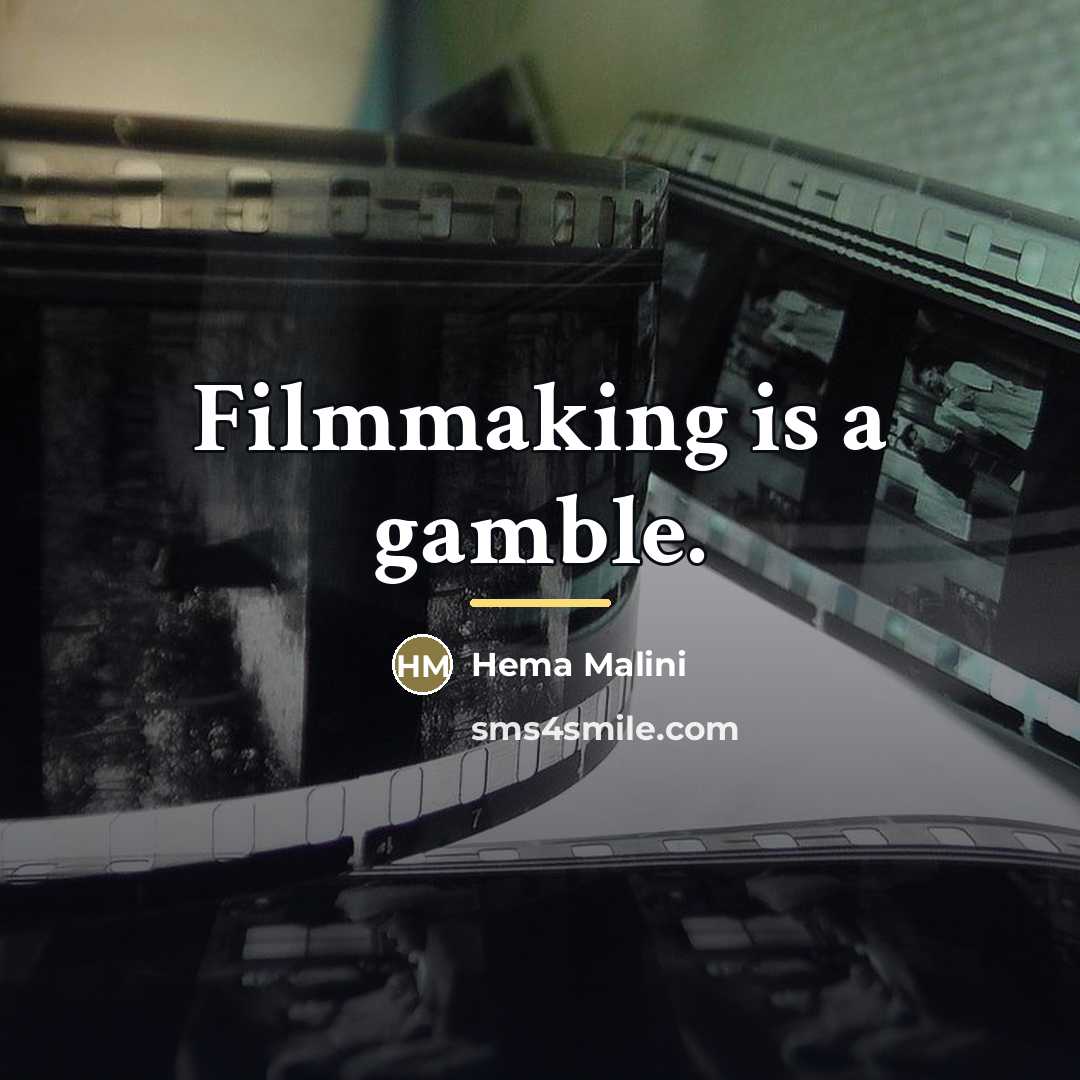 “Filmmaking is a gamble.…” quote by Hema Malini