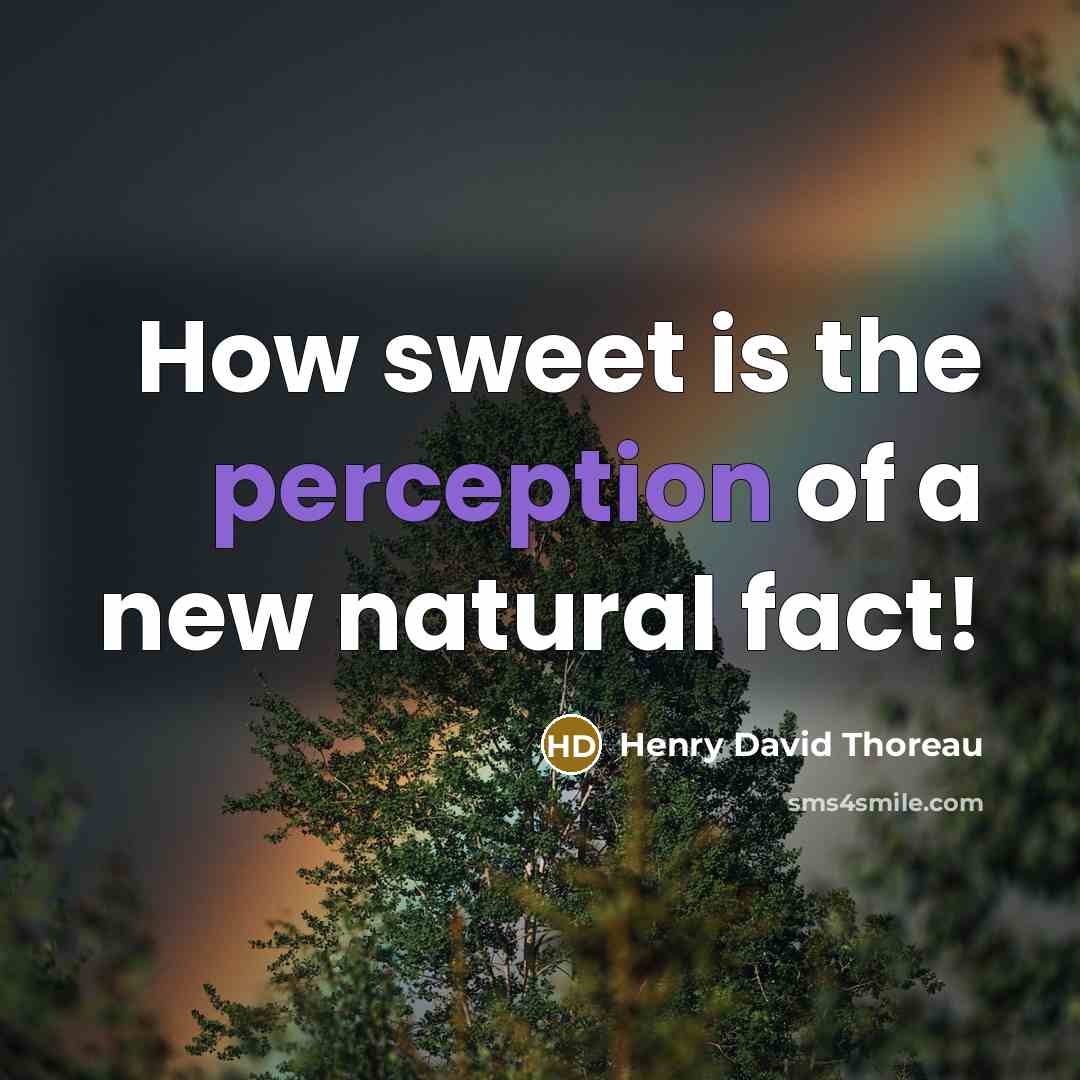 “How sweet is the perception of a new natural fact!…” quote by Henry David Thoreau