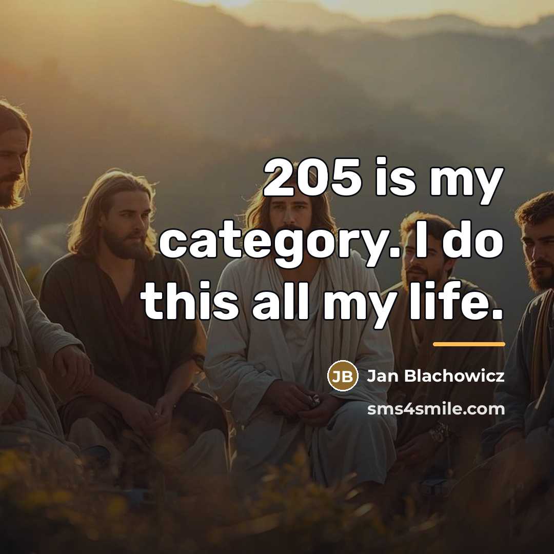“205 is my category. I do this all my life.…” quote by Jan Blachowicz