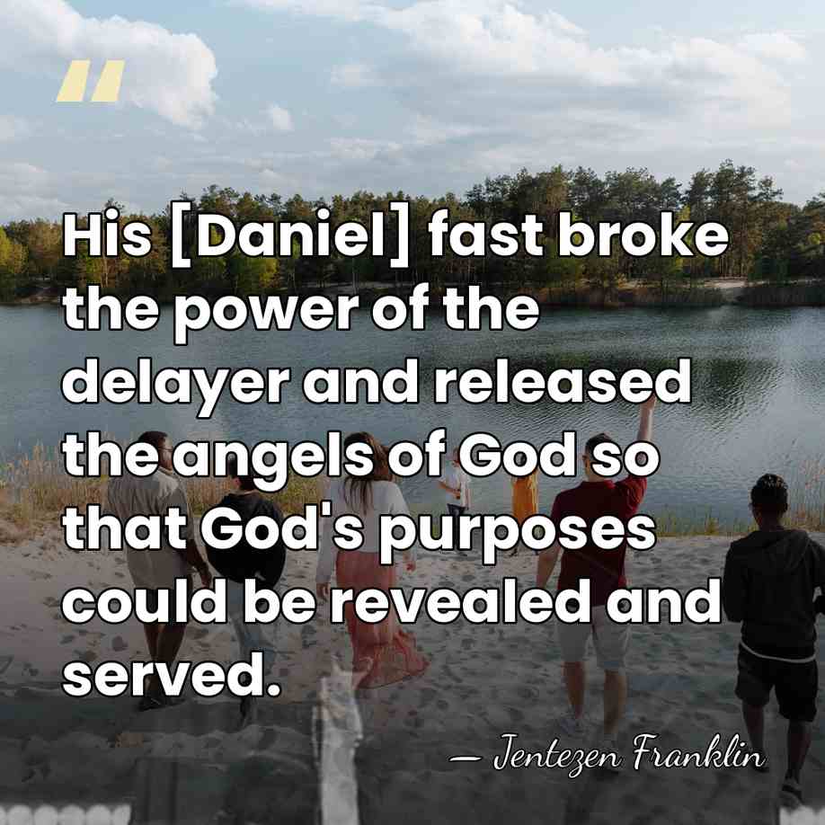 His [Daniel] fast broke the power of the delayer and released the&hellip; - Jentezen Franklin
