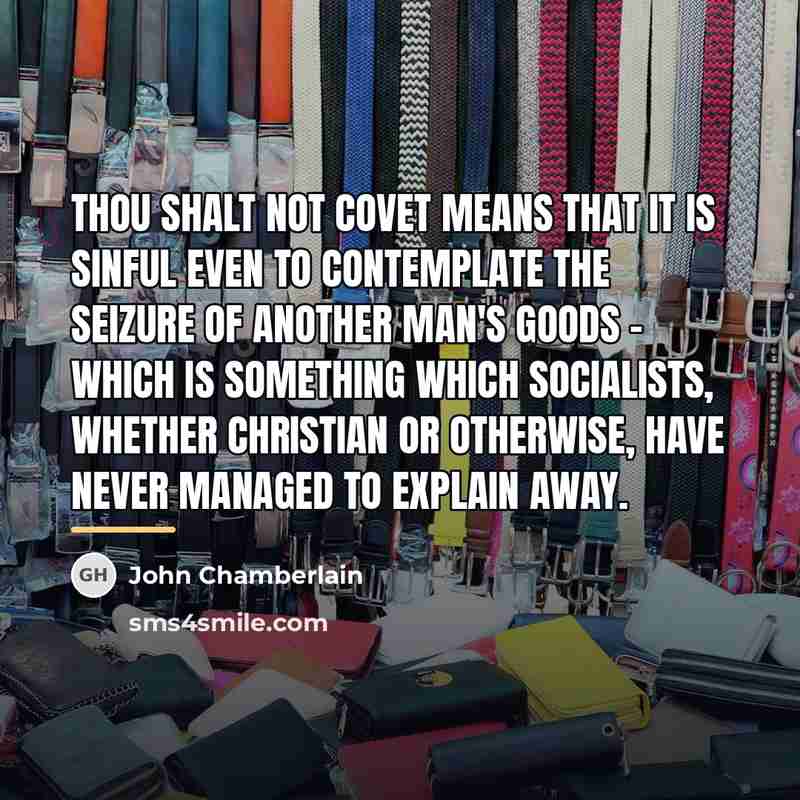 “Thou shalt not covet means that it is sinful even…” quote by John Chamberlain