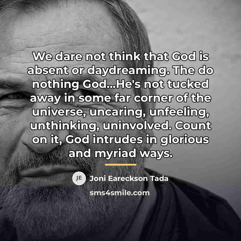 “We dare not think that God is absent or daydreaming.…” quote by Joni Eareckson Tada