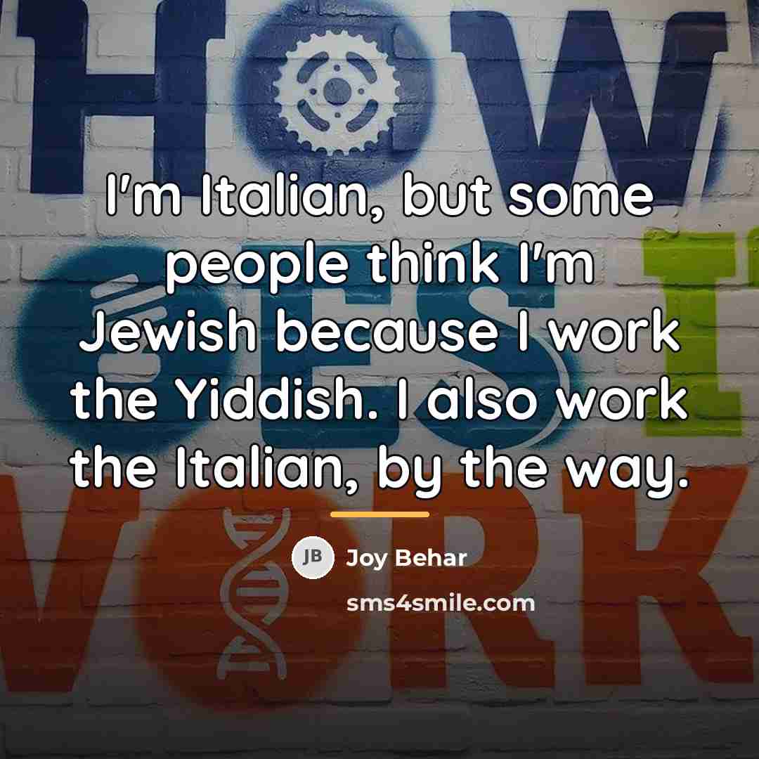 “I'm Italian, but some people think I'm Jewish because I…” quote by Joy Behar