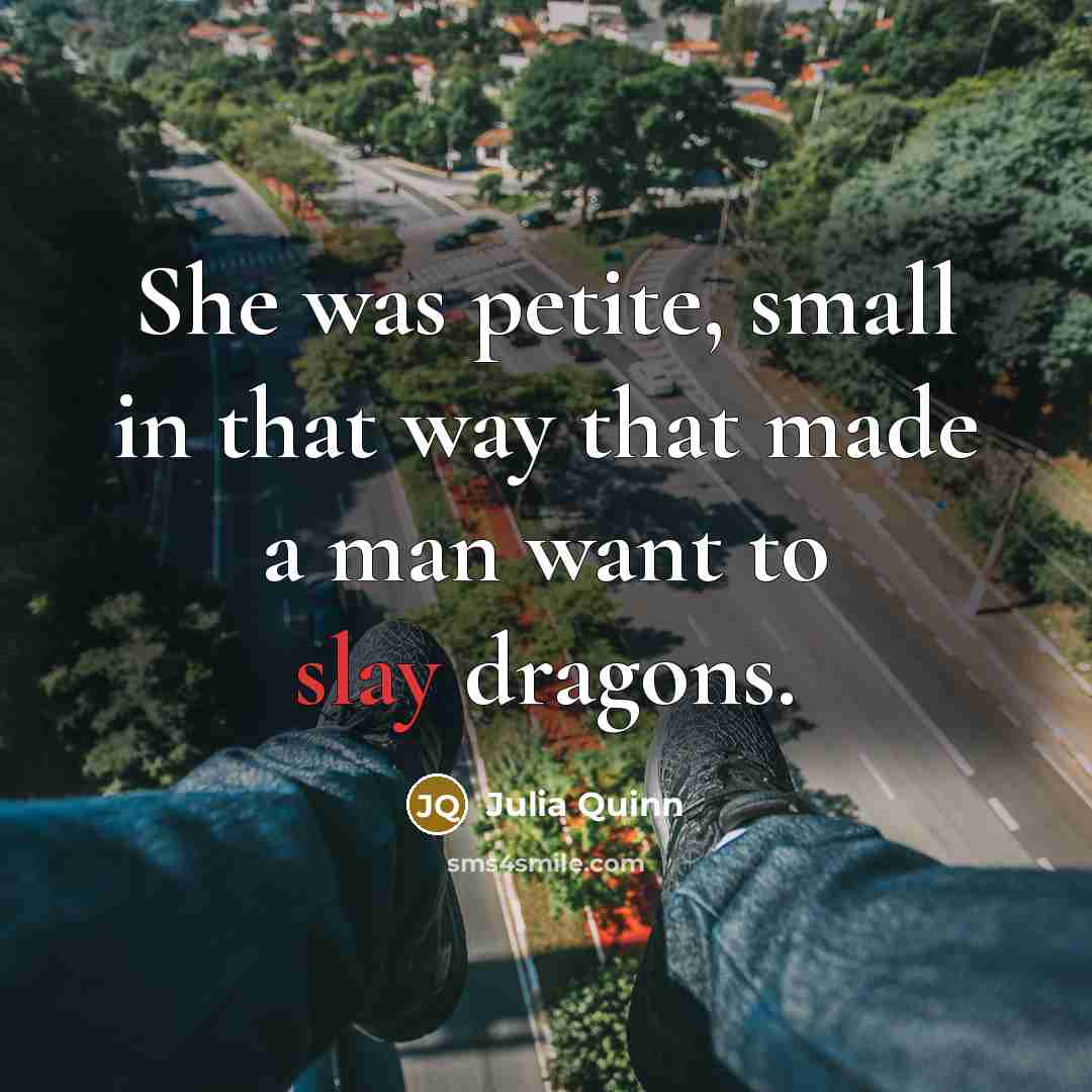 “She was petite, small in that way that made a…” quote by Julia Quinn