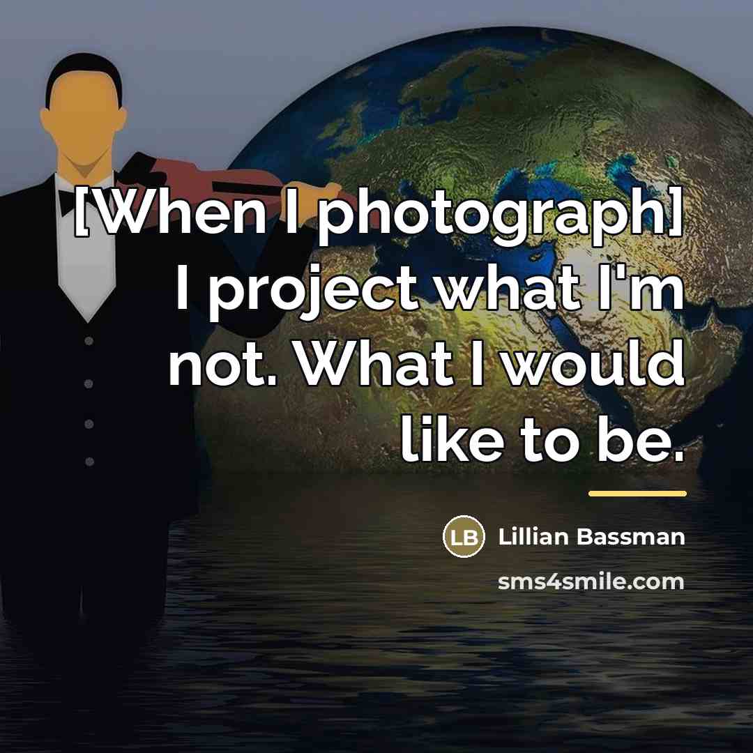“[When I photograph] I project what I'm not. What I…” quote by Lillian Bassman